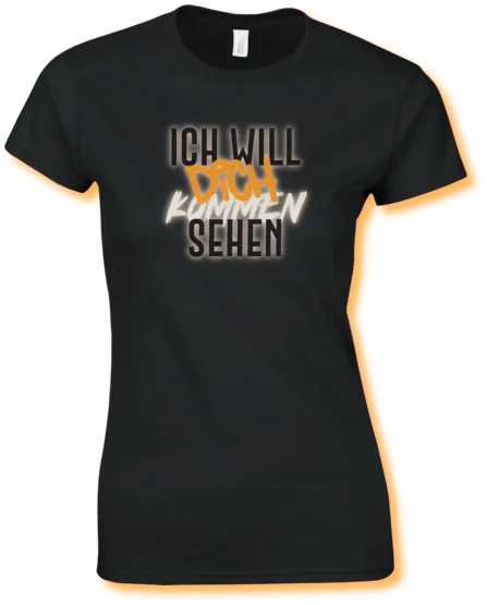 T-Shirt mit dem Aufdruck ICH WILL DICH KOMMEN SEHEN